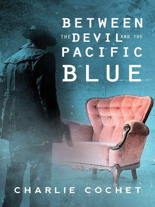 Title details for Between the Devil and the Pacific Blue by Charlie Cochet - Available